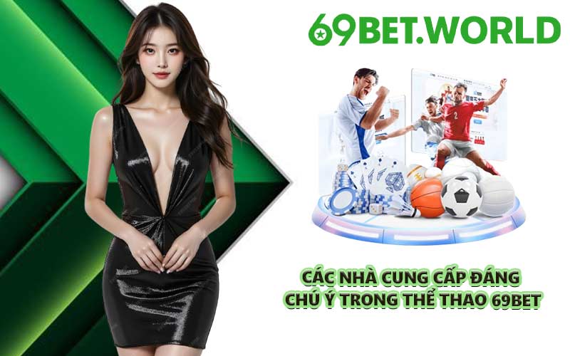 Các nhà cung cấp đáng chú ý trong thể thao 69BET
