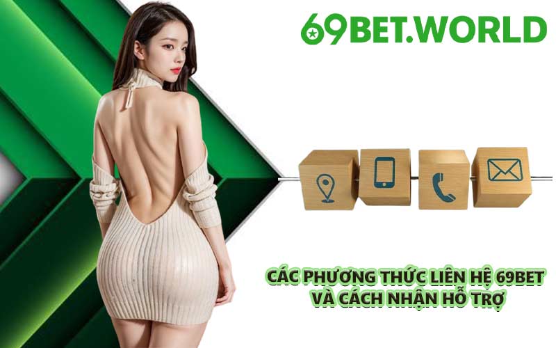 Các phương thức liên hệ 69BET và cách nhận hỗ trợ