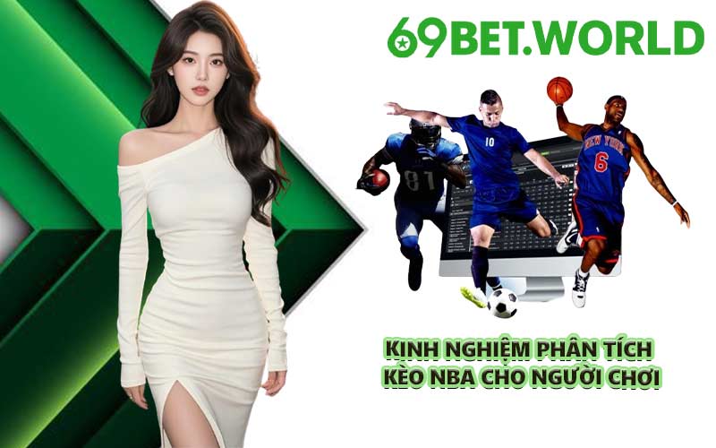 Kinh nghiệm phân tích kèo NBA cho người chơi